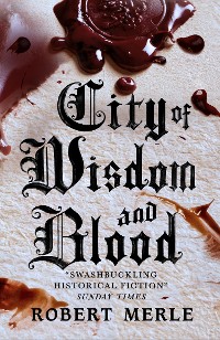 Cover City of Wisdom and Blood (Fortunes of France 2)