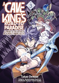 Cover A Cave King’s Road to Paradise: Climbing to the Top with My Almighty Mining Skills! (Manga) Volume 3