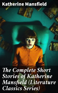 Cover The Complete Short Stories of Katherine Mansfield (Literature Classics Series)
