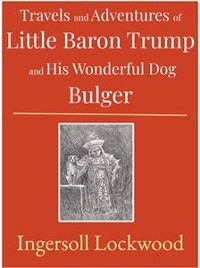 Cover Travels and Adventures of Little Baron Trump and His Wonderful Dog Bulger