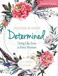 Cover Determined - Women's Bible Study Leader Guide