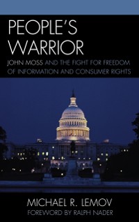 Cover People's Warrior : John Moss and the Fight for Freedom of Information and Consumer Rights