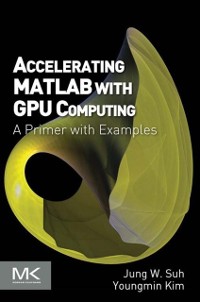 Cover Accelerating MATLAB with GPU Computing