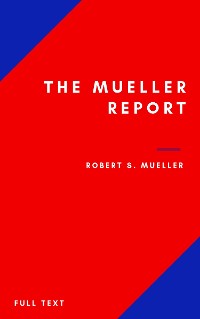 Cover The Mueller Report: Part I and Part II and annex. full transcript easy to read