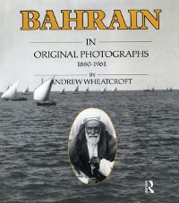 Cover Bahrain in Original Photographs 1880-1961