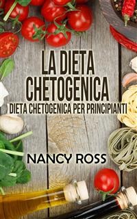Cover La Dieta Chetogenica - Dieta Chetogenica Per Principianti