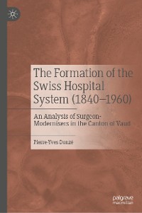 Cover The Formation of the Swiss Hospital System (1840–1960)