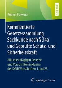 Cover Kommentierte Gesetzessammlung Sachkunde nach § 34a und Geprüfte Schutz- und Sicherheitskraft