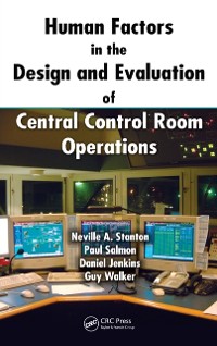 Cover Human Factors in the Design and Evaluation of Central Control Room Operations