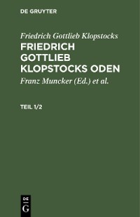 Cover Friedrich Gottlieb Klopstocks: Friedrich Gottlieb Klopstocks Oden. Teil 1/2