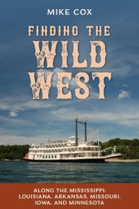 Cover Finding the Wild West: Along the Mississippi