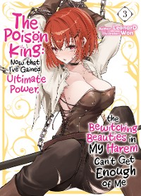 Cover The Poison King: Now that I've Gained Ultimate Power, the Bewitching Beauties in My Harem Can't Get Enough of Me Volume 3