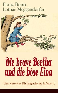 Cover Die brave Bertha und die böse Lina (Eine lehrreiche Kindergeschichte in Versen)