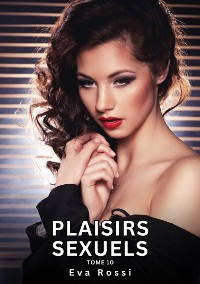 Cover Plaisirs Sexuels. Tome 10