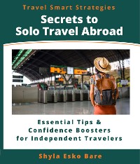 Cover Secrets to Solo Travel Abroad