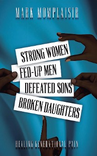 Cover Strong Women, Fed-Up Men, Defeated Sons, Broken Daughters