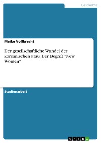 Cover Der gesellschaftliche Wandel der koreanischen Frau. Der Begriff "New Women"