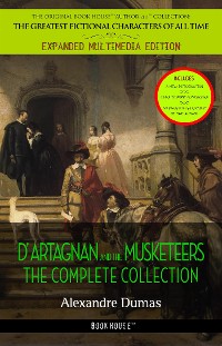 Cover Alexandre Dumas : The Complete 'D'Artagnan' Novels [The Three Musketeers, Twenty Years After, The Vicomte of Bragelonne: Ten Years Later]