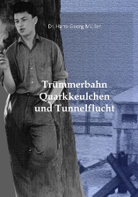 Cover Trümmerbahn, Quarkkeulchen und Tunnelflucht