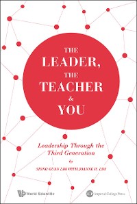 Cover The Leader, The Teacher & You: Leadership Through The Third Generation