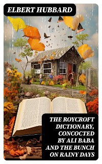 Cover The Roycroft Dictionary, Concocted by Ali Baba and the Bunch on Rainy Days
