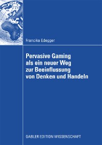 Cover Pervasive Gaming als ein neuer Weg zur Beeinflussung von Denken und Handeln