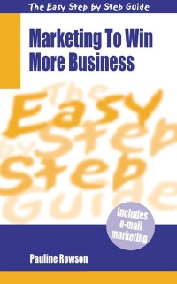 Cover Easy Step By Step Guide To Marketing to Win More Business