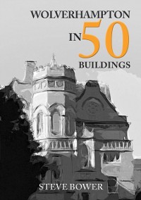 Cover Wolverhampton in 50 Buildings