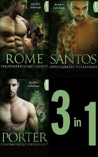 Cover Dynasty of Jaguars: Rome - Verführerische Fährte / Santos - Unstillbares Verlangen / Porter - Geheimnisvolle Leidenschaft