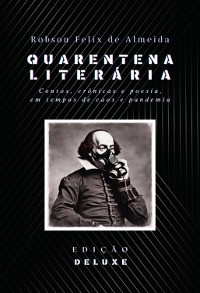 Cover Quarentena Literária - Contos, Crônicas E Poesia, Em Tempos De Caos E Pandemia