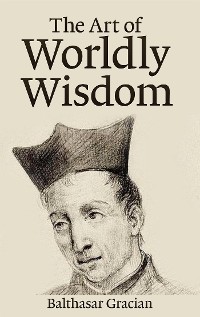 Cover The Art of Worldly Wisdom