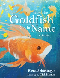 Cover How the Goldfish Got Its Name