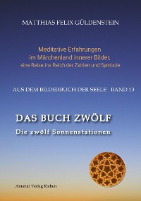 Cover DAS BUCH ZWÖLF; Die astrologischen Felder; Die zwölf Tierkreiszeichen; Die Zuordnungen von Tarotkarten zu Planeten und Tierkreiszeichen; Der Jahreslauf;