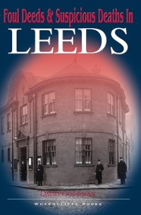 Cover Foul Deeds & Suspicious Deaths in Leeds