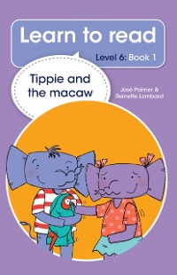 Cover Learn to read (Level 6 Book 1): Tippie and the macaw