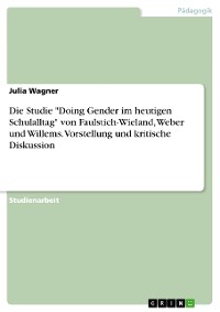 Cover Die Studie "Doing Gender im heutigen Schulalltag" von Faulstich-Wieland, Weber und Willems. Vorstellung und kritische Diskussion