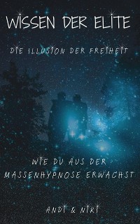 Cover Die Illusion der Freiheit - Wie du aus der Massenhypnose erwachst