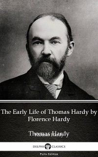 Cover The Early Life of Thomas Hardy by Florence Hardy (Illustrated)