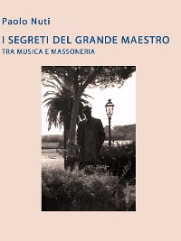 Cover I segreti del grande maestro tra musica e massoneria. Giacomo Puccini