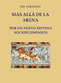 Cover Más allá de la Arena: por un nuevo sistema socioeconómico