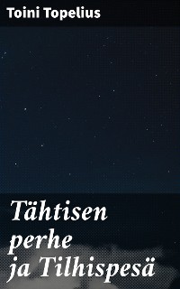 Cover Tähtisen perhe ja Tilhispesä