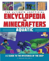 Cover Ultimate Unofficial Encyclopedia for Minecrafters: Aquatic
