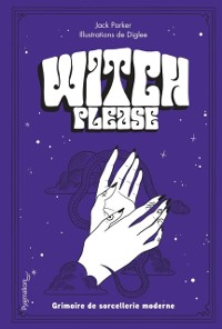 Cover Witch, please. Grimoire de sorcellerie moderne