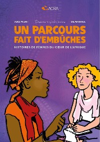 Cover Un parcours fait d'embûches - Histoires de femmes du cœur de l’Afrique.