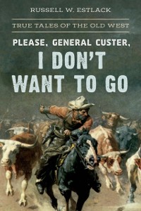 Cover Please, General Custer, I Don't Want to Go