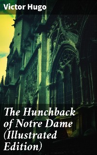 Cover The Hunchback of Notre Dame (Illustrated Edition)