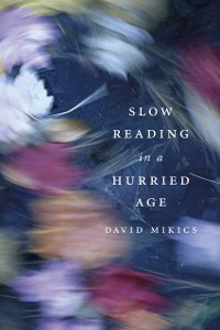 Cover Slow Reading in a Hurried Age
