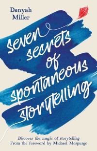 Cover Seven Secrets of Spontaneous Storytelling