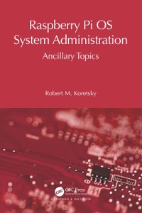 Cover Raspberry Pi OS System Administration : Ancillary Topics