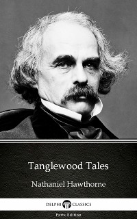 Cover Tanglewood Tales by Nathaniel Hawthorne - Delphi Classics (Illustrated)